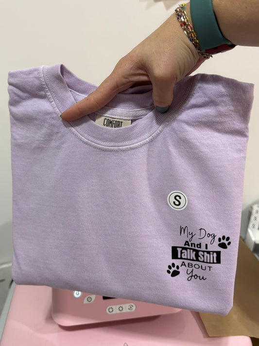 My Dog and I Talk Sh*t About You - Orchid Tshirt