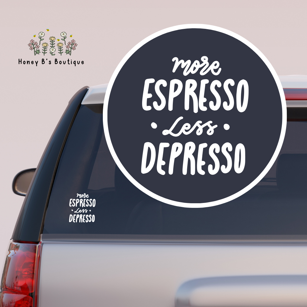 More Espresso Less Depresso DECAL