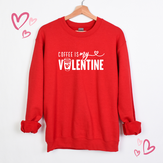 Coffee Is My Valentine Sweatshirt